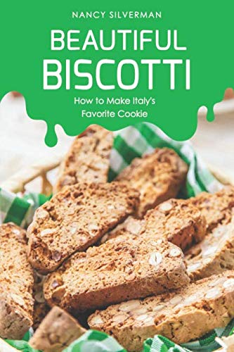 Ebook Beautiful Biscotti: How to Make Italy's Favorite Cookie PPT