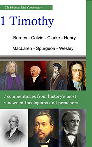 The Ultimate Commentary On 1 Timothy A Collective Wisdom On The