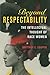Beyond Respectability: The Intellectual Thought of Race Women (Women, Gender, and Sexuality in American History) - Book by Brittney Cooper