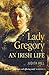 Lady Gregory: An Irish Life by Judith Hill