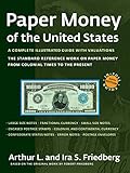 Paper Money of the United States: A complete Illustrated Guide with Valuations