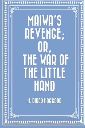 Maiwa's Revenge; Or, The War of the Little Hand