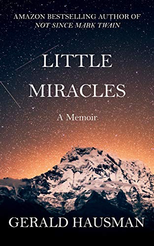 LITTLE MIRACLES - A Memoir by Gerald Hausman