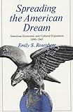 Spreading the American Dream: American Economic and Cultural Expansion, 1890-1945 (American Century)