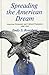 Spreading the American Dream: American Economic and Cultural Expansion, 1890-1945 (American Century)