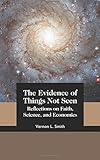 "The Evidence of Things Not Seen Reflections on Faith, Science, and Economics" av Vernon L Smith