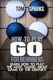 How To Play Go for Beginners: Learn how to play the most talked about game of the century!
