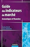 Guide des indicateurs de marché : Economiques et financiers by