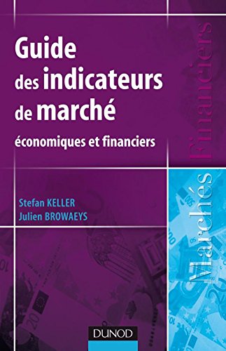 Guide des indicateurs de marché : Economiques et financiers by Stefan Keller, Julien Browaeys