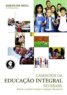 Livro Caminhos da Educação Integral no Brasil: Direito a Outros Tempos e Espaços Educativos