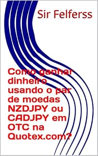 Livro Como ganhar dinheiro usando o par de moedas NZDJPY ou CADJPY em OTC na Quotex.com?