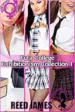 Futa College Exhibitionism Collection 1 (Futa-on-Female, Futa-on-Futa, College, Interracial, Exhibitionism Erotica)