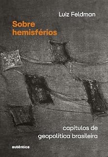 Livro Sobre hemisférios: Capítulos de geopolítica brasileira