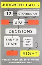 Judgment Calls: Twelve Stories of Big Decisions and the Teams That Got Them Right