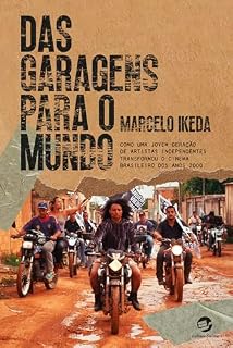 Livro Das garagens para o mundo: Como uma jovem geração de artistas independentes transformou o cinema brasileiro dos anos 2000