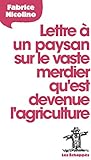 Lettre à un paysan sur le vaste merdier qu'est devenue l'agriculture (LETTRE A) (French Edition) by