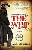 The Whip : Inspired by the story of Charley Parkhurst by Karen Kondazian