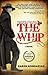 The Whip : Inspired by the story of Charley Parkhurst by Karen Kondazian