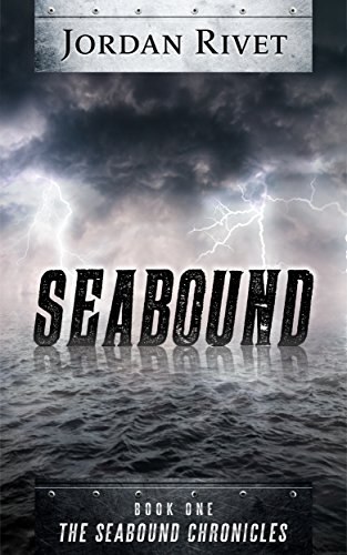Seabound (Seabound Chronicles Book 1) by [Rivet, Jordan]