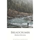 Breadcrumbs: Bite Sized Musings on Leadership and Life