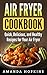 Air Fryer Cookbook: Quick, Delicious, and Healthy Recipes for Your Air Fryer by Amanda Hopkins