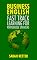 Livro BUSINESS ENGLISH: FAST TRACK LEARNING FOR PORTUGUESE SPEAKERS: The 100 most used English business words with 600 phrase examples. (ENGLISH FOR PORTUGUESE SPEAKERS)