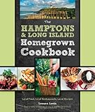 The Hamptons and Long Island Homegrown Cookbook: Local Food, Local Restaurants, Local Recipes (Homegrown Cookbooks) by 