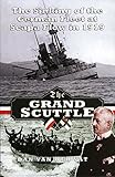 The Grand Scuttle: The Sinking of the German Fleet at Scapa Flow in 1919