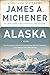 Alaska: A Novel