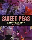 Sweet Peas: An Essential Guide by 