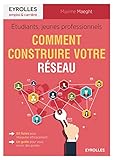 Étudiants, jeunes professionnels : comment construire votre réseau (Emploi & carrière) (French Edition) by 