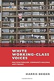 Harris Beider, "White Working-Class Voices: Multiculturalism, Community-Building, and Change" (Policy Press, 2015)