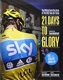 21 Days to Glory: The Official Team Sky Book of the 2012 Tour de France