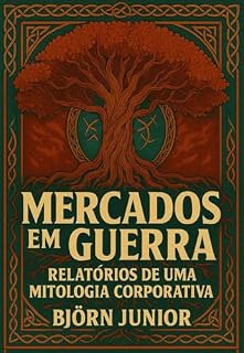 Livro Mercados em Guerra: Relatórios de uma Mitologia Corporativa