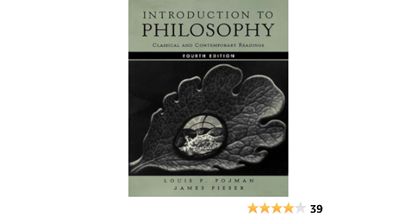 Amazon Com Introduction To Philosophy Classical And Contemporary Readings 9780195311617 Pojman Louis P Fieser James Books
