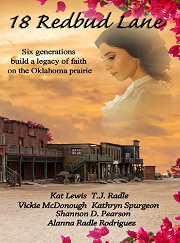 18 Redbud Lane: Six generations build a legacy of faith on the Oklahoma prairie by Kat Lewis