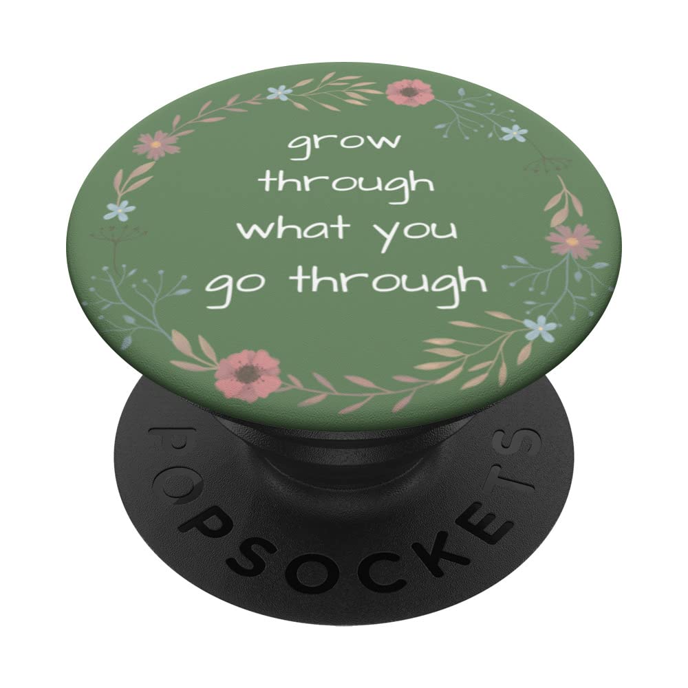 Grow Through What You Go Through Inspirational Garden PopSockets Swappable PopGrip