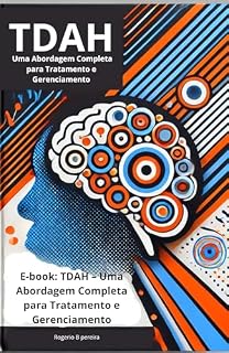 Livro TDAH – : Uma Abordagem Completa para Tratamento e Gerenciamento