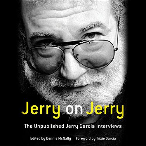 Jerry on Jerry: The Unpublished Jerry Garcia Interviews by Dennis McNally - editor