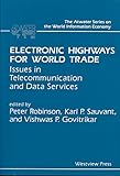Image de Electronic Highways For World Trade: Issues In Telecommunication And Data Services (Atwater Series on the World Information Economy; 2)