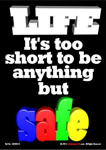 Life - It's tpo short to be anything but safe