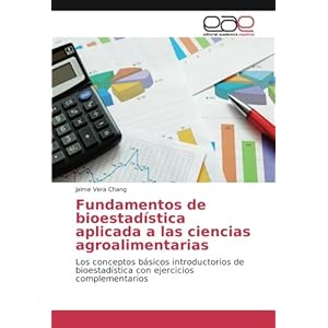 Fundamentos de bioestadística aplicada a las ciencias agroalimentarias: Los conceptos básicos introductorios de bioestadística con ejercicios compl