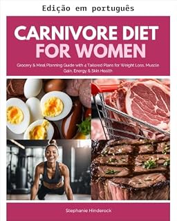 Livro Dieta carnívora para mulheres: guia de compras e planejamento de refeições com 4 planos personalizados para perda de peso, ganho muscular, energia e saúde da pele
