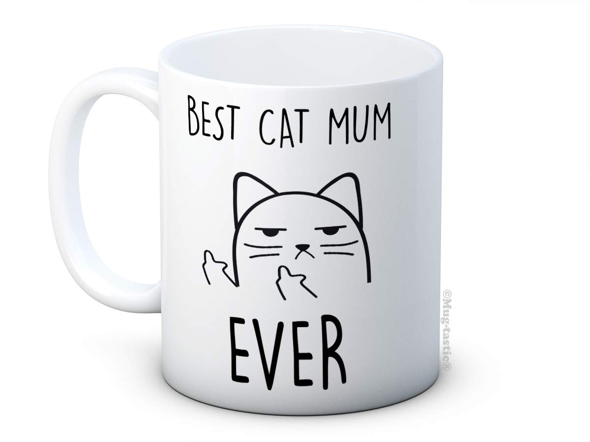 Best Cat Mum Ever - Rude Cat Funny Ceramic Coffee or Tea Mug