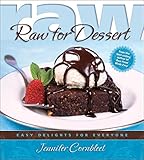 Raw for Dessert: Easy Delights for Everyone