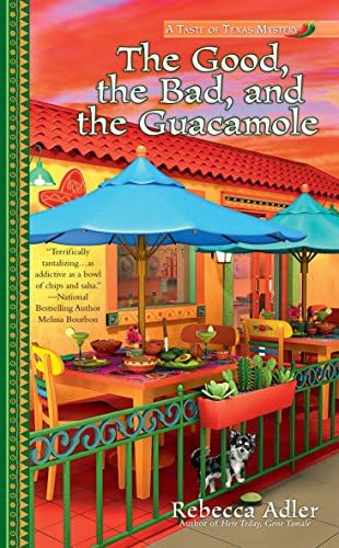 The Good, the Bad and the Guacamole (A Taste of Texas Mystery)