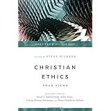 Christian Ethics: Four Views (Spectrum Multiview)