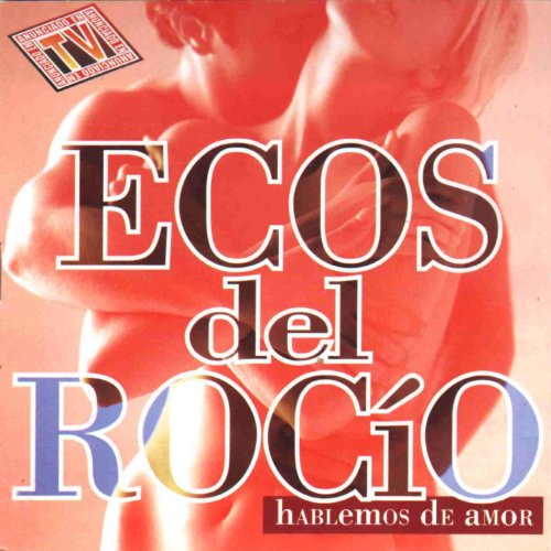 Ecos Del Rocio - Hablemos De Amor - Zortam Music