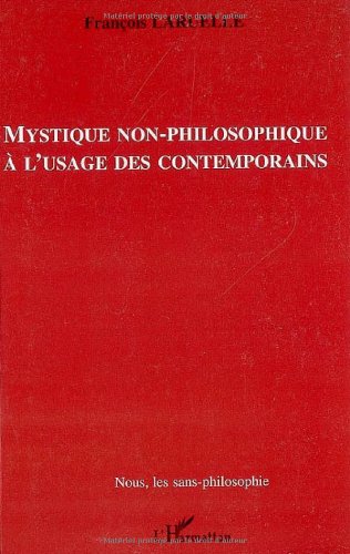 Mystique non-philosophique à l'usage des contemporains