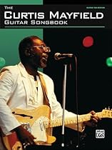 The Curtis Mayfield Guitar Songbook The Curtis Mayfield Guitar Songbook